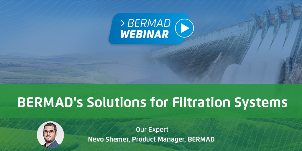 BERMAD’s Solutions for Filtration Systems Webinar – Your Questions Answered 