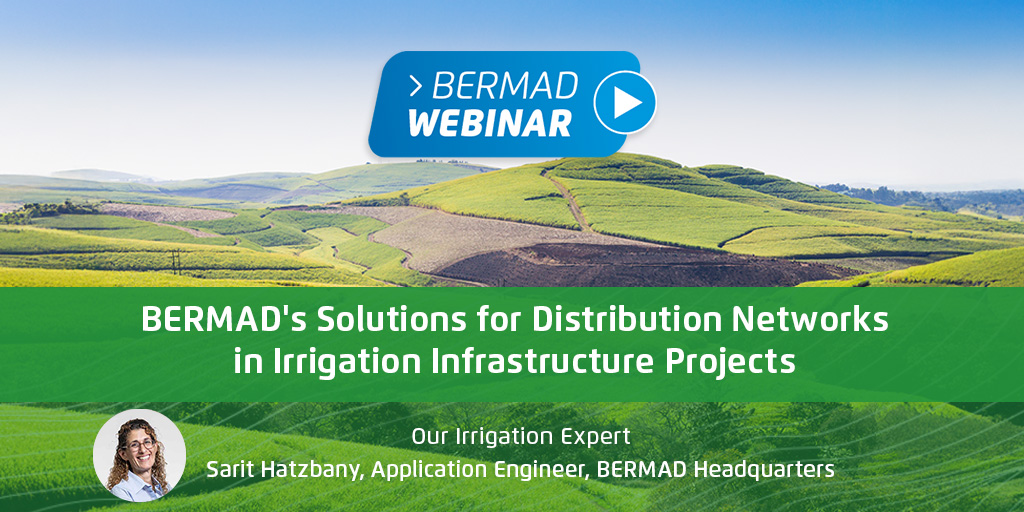 BERMAD’s Solutions for Distribution Networks in Irrigation Infrastructure Projects Webinar – Your Questions Answered